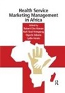 Robert Osei-Frimpong Hinson, Ogechi Adeola, Lydia Aziato, Robert Hinson, Kofi Osei-Frimpong - Health Service Marketing Management in Africa