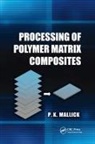 P. K. Mallick, P.K. Mallick, P.k. (University of Michigan Mallick - Processing of Polymer Matrix Composites