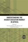 Emmanuel (University of Greenwich Mogaji, Robert Ebo Hinson, Robert Ebo Hinson, Felix Maringe, Maringe Felix, Emmanuel Mogaji - Understanding the Higher Education Market in Africa