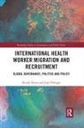 Jane Pillinger, Jane (The Open University Pillinger, Pillinger Jane, Nicola Yeates, Nicola (The Open University Yeates, Yeates Nicola - International Health Worker Migration and Recruitment
