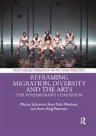 Mirjam Gebauer, Mirjam (University of Aalborg) Gebauer, Gebauer Mirjam, Sten Pultz Moslund, Moslund Sten Pultz, Anne Ring Petersen... - Reframing Migration, Diversity and the Arts