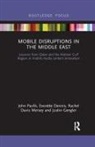 Everette Dennis, Everette E. Dennis, Justin Gengler, Gengler Justin, Rachel Davis Mersey, John Pavlik... - Mobile Disruptions in the Middle East