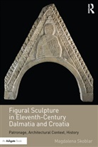 Magdalena Skoblar, Skoblar Magdalena - Figural Sculpture in Eleventh-Century Dalmatia and Croatia