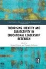 Richard (University of New South Wales Niesche, Richard Heffernan Niesche, Amanda Heffernan, Richard Niesche, Niesche Richard - Theorising Identity and Subjectivity in Educational Leadership Researc