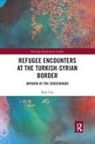 Sule Can, Şule Can - Refugee Encounters At the Turkish-Syrian Border