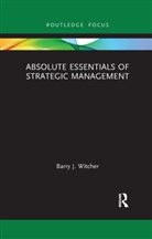 Barry Witcher, Barry J. Witcher, Barry J. (University of East Anglia Witcher - Absolute Essentials of Strategic Management