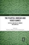 Stephen J. Zackariasson Webley, Stephen J. Webley, Peter Zackariasson - Playful Undead and Video Games