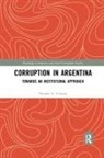 Susan Rose-Ackerman, Natalia A. Volosin - Corruption in Argentina