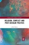 Jeffrey Haynes, Jeffrey (London Metropolitan University Haynes, Jeffrey (Professor of Politics Haynes, Haynes Jeffrey - Religion, Conflict and Post-Secular Politics