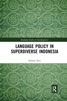 Subhan Zein, Subhan (Australian National University) Zein, Subhan (The University of Queensland Zein - Language Policy in Superdiverse Indonesia