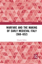 Eduardo Fabbro - Warfare and the Making of Early Medieval Italy (568-652)