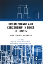 Bryan S. (Australian Catholic University Turner, Bryan S. Wolf Turner, Gregor Fitzi, Jürgen Mackert, Bryan S. Turner, Hannah Wolf - Urban Change and Citizenship in Times of Crisis
