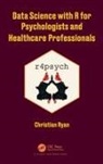 Christian Ryan, Christian (University College Cork Ryan, Ryan Christian - Data Science With R for Psychologists and Healthcare Professionals