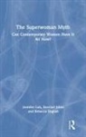Rebecca English, English Rebecca, Raechel Johns, Johns Raechel, Jennifer Loh, Jennifer (University of Canberra Loh... - Superwoman Myth