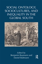 Benjamin (Humboldt University of Berlin Baumann, Benjamin Bultmann Baumann, Benjamin Baumann, Daniel Bultmann, Bultmann Daniel - Social Ontology, Sociocultures, and Inequality in the Global South