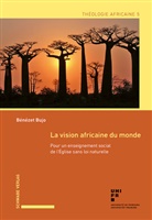 Bénézet Bujo - La vision africaine du monde