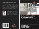 S. Noor Ahamed, S.Noor Ahamed, B. S. Baba Fakruddin, B.S.Baba Fakruddin, S. Chandra Sekhar, S.Chandra Sekhar - Design della macchina di pulizia ecologica