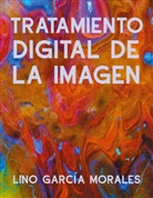 Lino García Morales - Tratamiento Digital de la Imagen