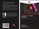 Sneha D. Dave, Rohit Kanda, Prajakta Pradip Shukla - LA SANTÉ ET LA FORME PHYSIQUE