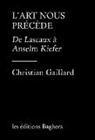 Christian Gaillard - L'art nous précède