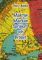 Olavi Räihä - Makten Marken Språket och Brödet
