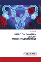 Dr. M. D. Ray, M. D. Ray - HIPEC ON OVARIAN TUMOUR MICROENVIRONMENT