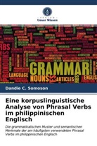 Dandie C Somoson, Dandie C. Somoson - Eine korpuslinguistische Analyse von Phrasal Verbs im philippinischen Englisch