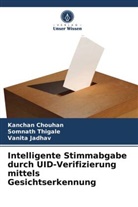 Kancha Chouhan, Kanchan Chouhan, Vanita Jadhav, Somnat Thigale, Somnath Thigale - Intelligente Stimmabgabe durch UID-Verifizierung mittels Gesichtserkennung