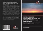 Pavol Drlicka - PERCHÉ ESISTE L'ACCORDO DI BASE TRA LA SLOVACCHIA E LA SANTA SEDE