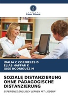 IDALIA CORNIELES D, IDALIA C CORNIELES D, ELIA HAFFAR K, ELIAS HAFFAR K, RODRIGUEZ M, JOSE RODRIGUEZ M - SOZIALE DISTANZIERUNG OHNE PÄDAGOGISCHE DISTANZIERUNG