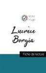 Victor Hugo - Lucrèce Borgia de Victor Hugo (fiche de lecture et analyse complète de l'oeuvre)