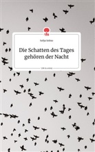 Sofya Selmo - Die Schatten des Tages gehören der Nacht. Life is a Story - story.one