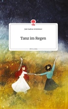 Jule Gudrun Schönherr - Tanz im Regen. Life is a Story - story.one