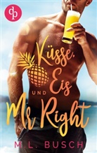 M L Busch, M. L. Busch, M.L. Busch - Küsse, Eis und Mr Right