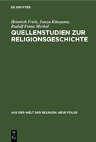 Heinrich Frick, Junyu Kitayama, Rudolf Franz Merkel - Quellenstudien zur Religionsgeschichte