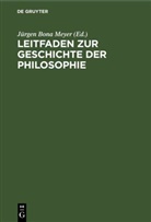 Jürgen Bona Meyer - Leitfaden zur Geschichte der Philosophie