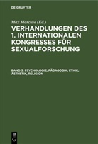 Max Marcuse - Verhandlungen des I. Internationalen Kongresses für Sexualforschung - Band 3: Psychologie, Pädagogik, Ethik, Ästhetik, Religion