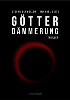 Stefa Schweizer, Stefan Schweizer, Michae Seitz, Michael Seitz - Götterdämmerung