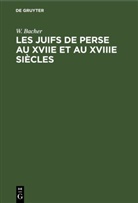 W. Bacher - Les Juifs de Perse au XVIIe et au XVIIIe siècles