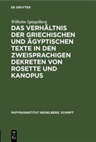 Wilhelm Spiegelberg - Das Verhältnis der griechischen und ägyptischen Texte in den zweisprachigen Dekreten von Rosette und Kanopus