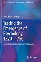 Sven Hroar Klempe - Tracing the Emergence of Psychology, 1520- 1750