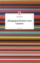 Hermi Berger - Alltagsgeschichten vom Camino. Life is a Story - story.one