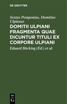 Sextus Pomponius, Domitius Ulpianus, Johann Caspar Bluntschli, Eduard Böcking - Domitii Ulpiani fragmenta quae dicuntur tituli ex corpore Ulpiani