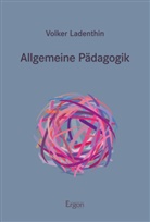 Volker Ladenthin - Allgemeine Pädagogik