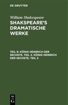 William Shakespeare - William Shakespeare: Shakspeare's dramatische Werke - Teil 8: König Heinrich der Sechste, Teil 2. König Heinrich der Sechste, Teil 3
