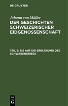 Johann von Müller, Johannes von Müller - Johann von Müller: Der Geschichten Schweizerischer Eidgenossenschaft - Teil 5: Bis auf die Erklärung des Schwabenkriegs
