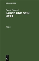 Denis Diderot - Denis Diderot: Jakob und sein Herr - Teil 2: Denis Diderot: Jakob und sein Herr. Teil 2