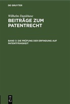 Wilhelm Dunkhase - Wilhelm Dunkhase: Beiträge zum Patentrecht - Band 3: Die Prüfung der Erfindung auf Patentfähigkeit