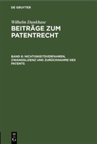 Wilhelm Dunkhase - Wilhelm Dunkhase: Beiträge zum Patentrecht - Band 6: Nichtigkeitsverfahren, Zwangslizenz und Zurücknahme des Patents