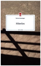 Martina Braunegger - Filterlos. Life is a Story - story.one